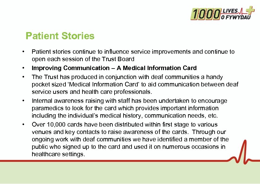 Patient Stories • • • Patient stories continue to influence service improvements and continue