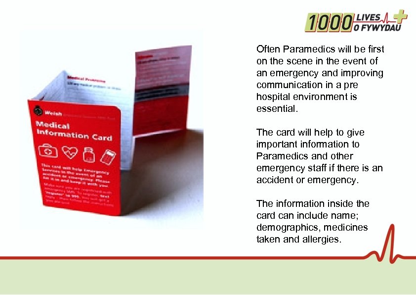 Often Paramedics will be first on the scene in the event of an emergency