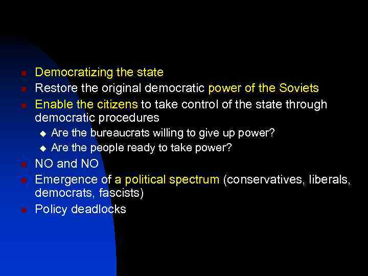 n n n Democratizing the state Restore the original democratic power of the Soviets