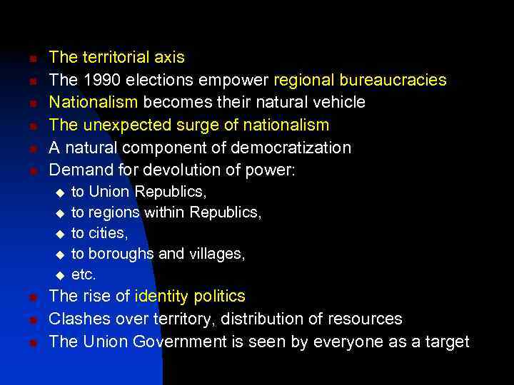n n n The territorial axis The 1990 elections empower regional bureaucracies Nationalism becomes