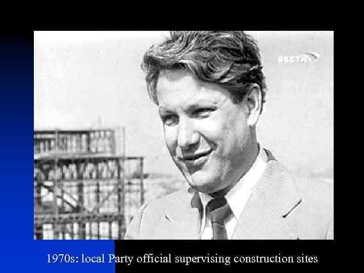 1970 s: local Party official supervising construction sites 