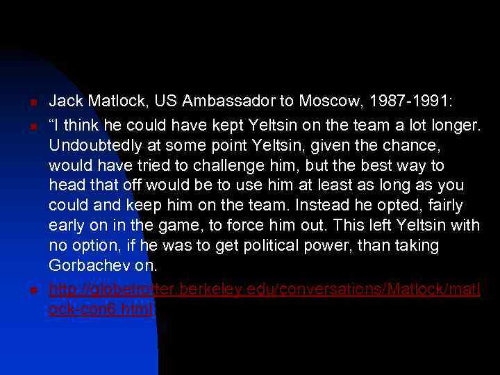 n n n Jack Matlock, US Ambassador to Moscow, 1987 -1991: “I think he