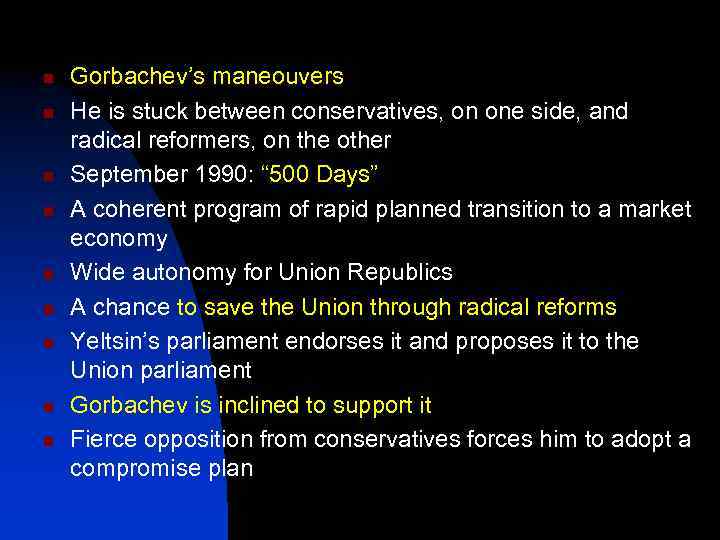 n n n n n Gorbachev’s maneouvers He is stuck between conservatives, on one