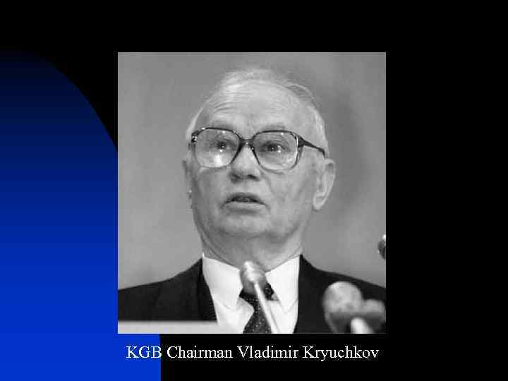 KGB Chairman Vladimir Kryuchkov 