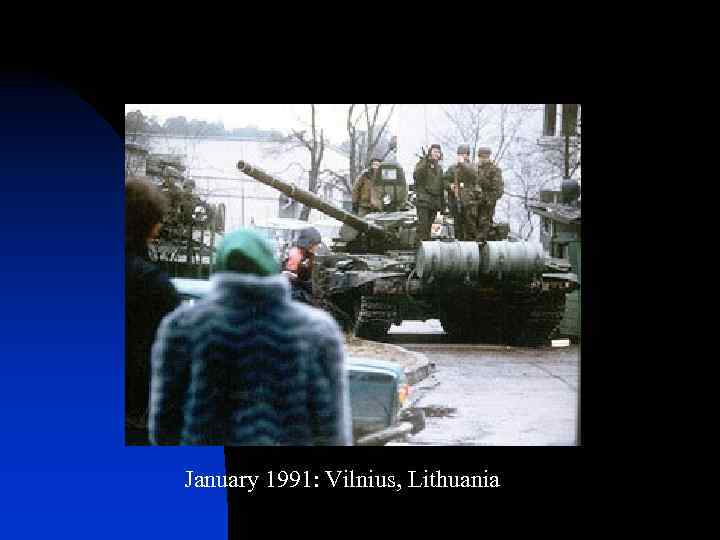 January 1991: Vilnius, Lithuania 