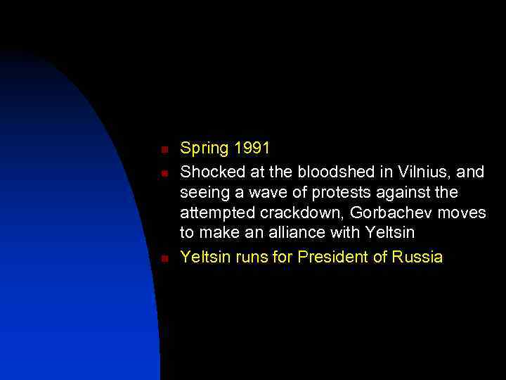 n n n Spring 1991 Shocked at the bloodshed in Vilnius, and seeing a