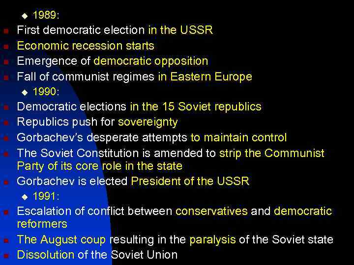 u n n First democratic election in the USSR Economic recession starts Emergence of