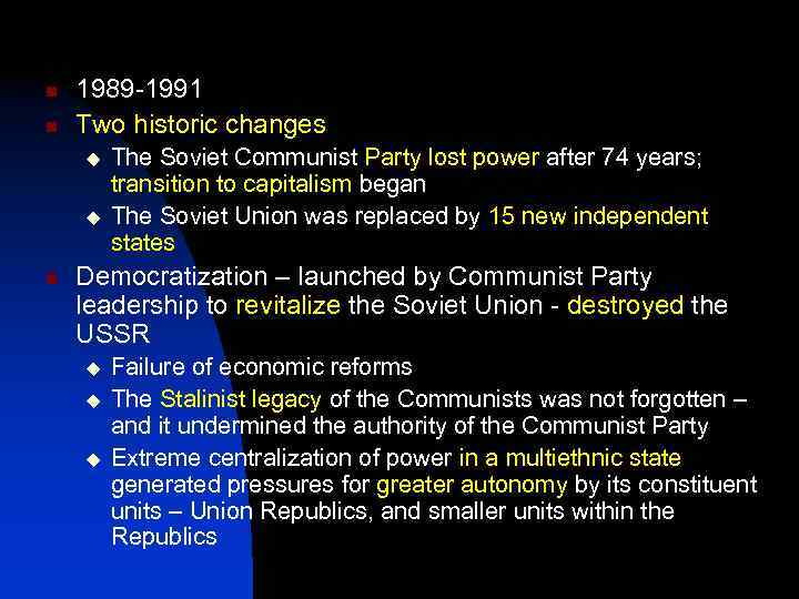 n n 1989 -1991 Two historic changes u u n The Soviet Communist Party