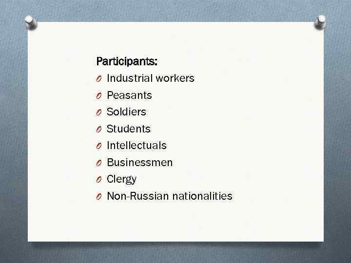 Participants: O Industrial workers O Peasants O Soldiers O Students O Intellectuals O Businessmen