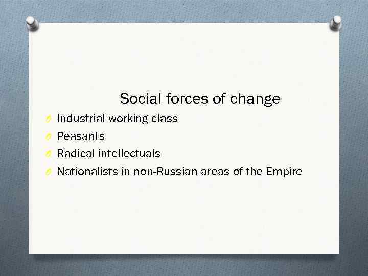 Social forces of change O Industrial working class O Peasants O Radical intellectuals O