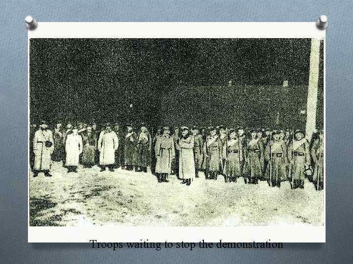 Troops waiting to stop the demonstration 