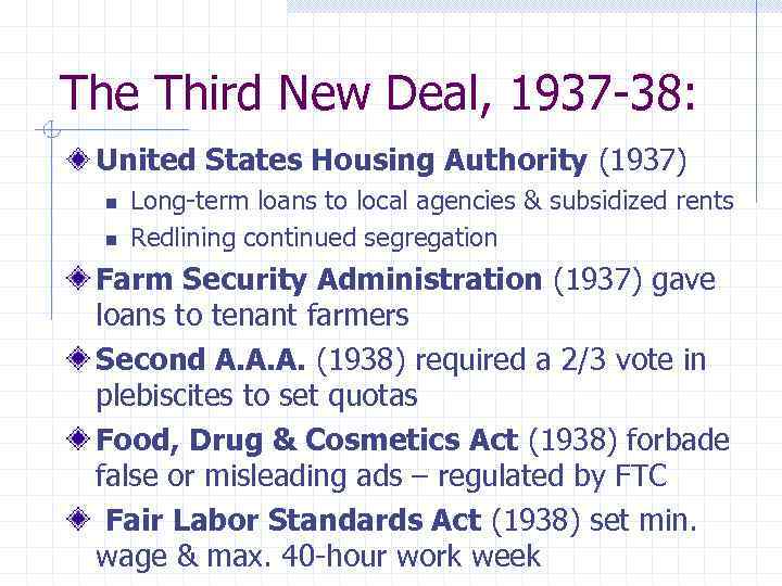 The Third New Deal, 1937 -38: United States Housing Authority (1937) n n Long-term