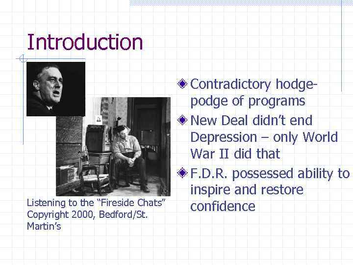 Introduction Listening to the “Fireside Chats” Copyright 2000, Bedford/St. Martin’s Contradictory hodgepodge of programs