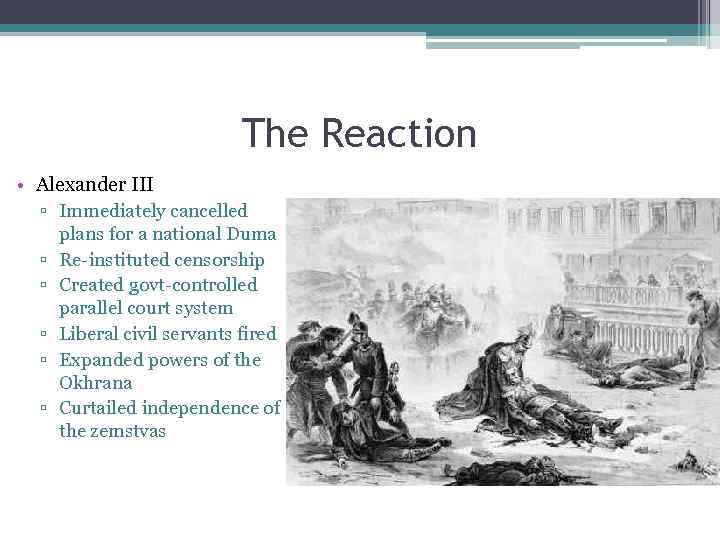 The Reaction • Alexander III ▫ Immediately cancelled ▫ ▫ ▫ plans for a