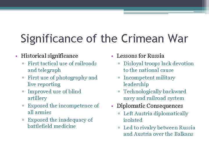 Significance of the Crimean War • Historical significance ▫ First tactical use of railroads