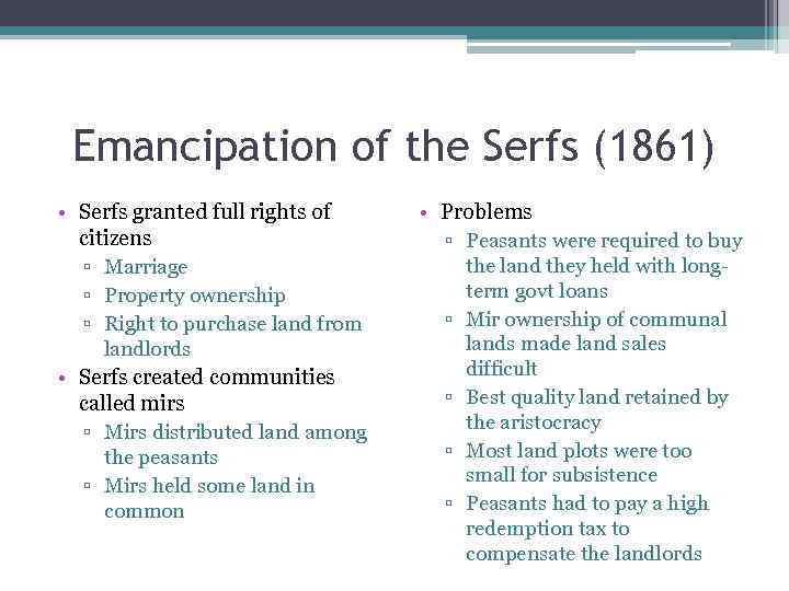 Emancipation of the Serfs (1861) • Serfs granted full rights of citizens ▫ Marriage