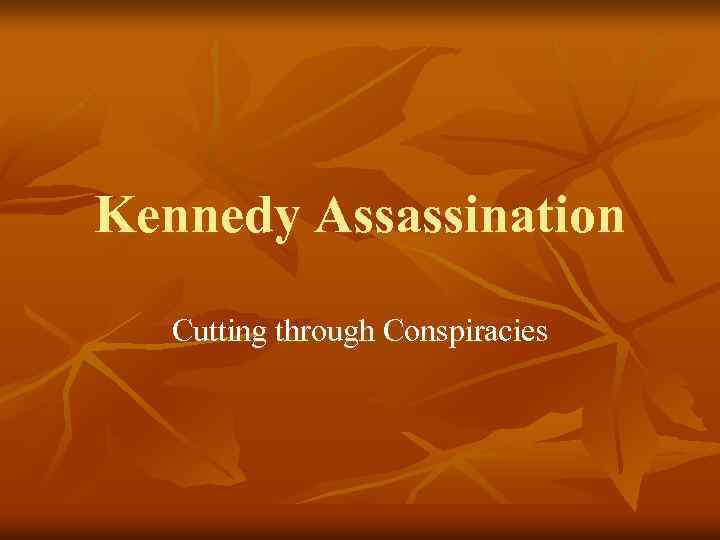 Kennedy Assassination Cutting through Conspiracies 