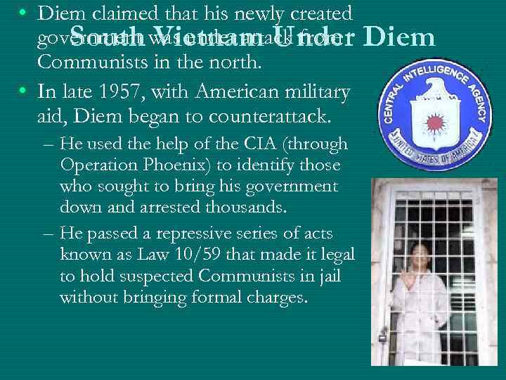  • Diem claimed that his newly created government was under attack from Diem