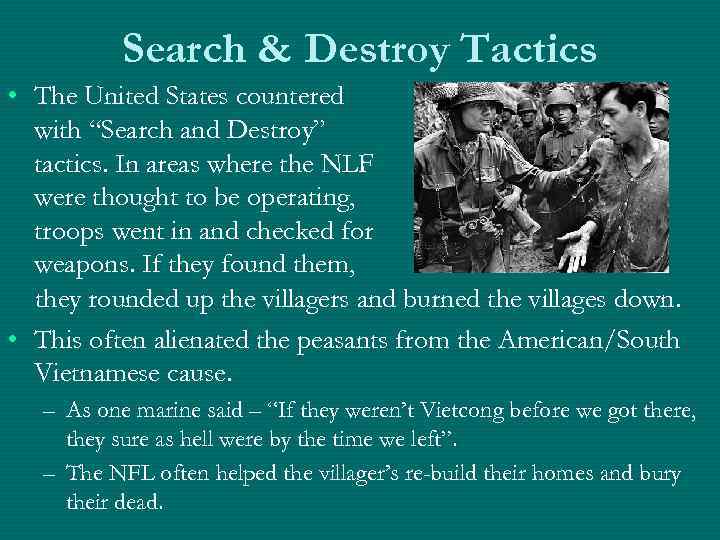 Search & Destroy Tactics • The United States countered with “Search and Destroy” tactics.