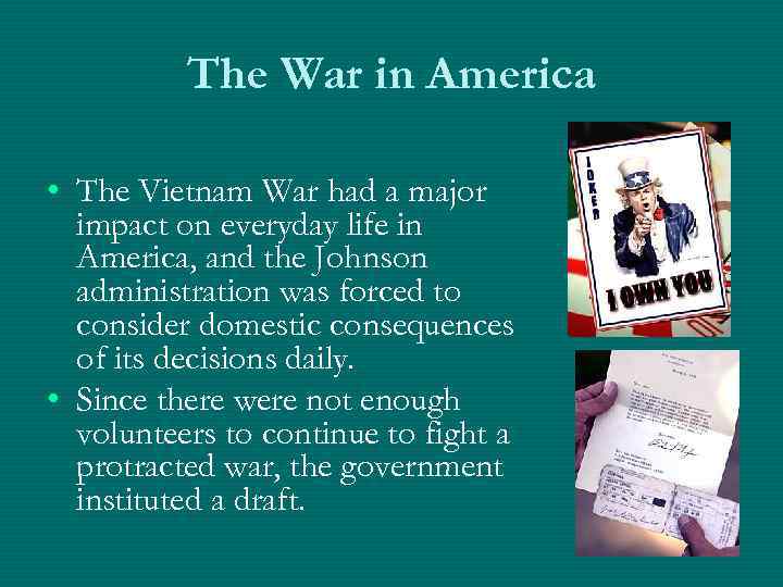 The War in America • The Vietnam War had a major impact on everyday