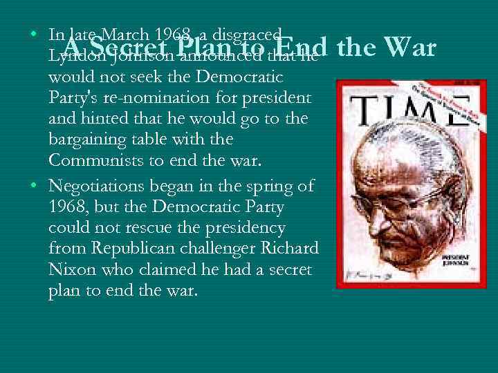  • In late March 1968, a disgraced A Secret announced End Lyndon Johnson.