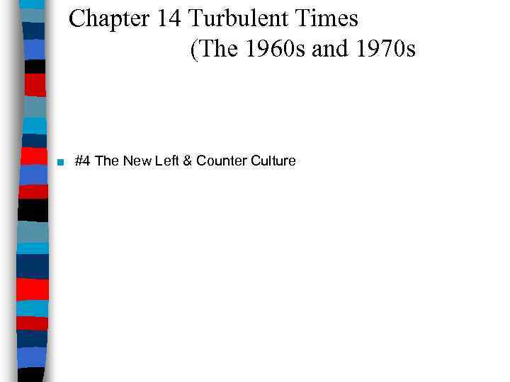 Chapter 14 Turbulent Times (The 1960 s and 1970 s ■ #4 The New