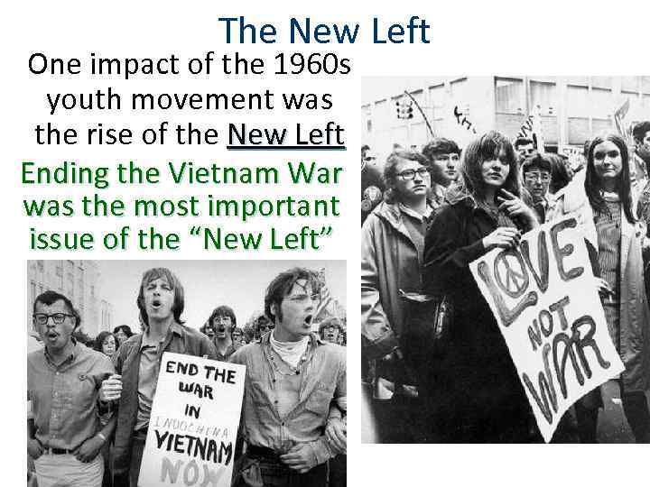 The New Left One impact of the 1960 s youth movement was the rise