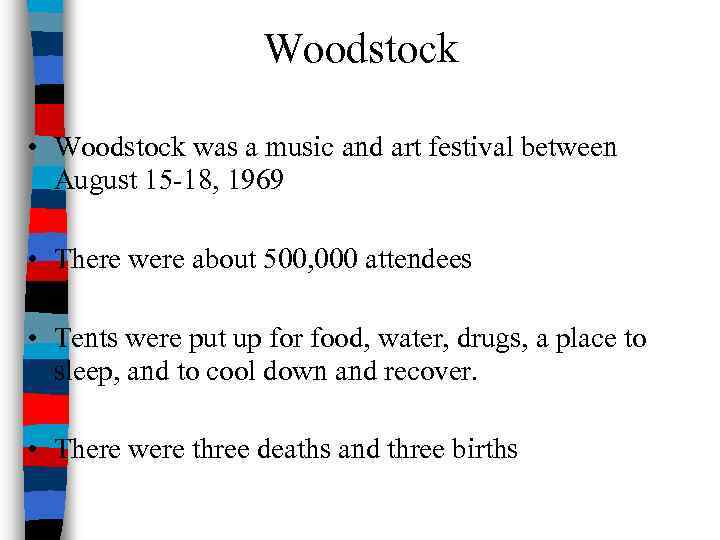 Woodstock • Woodstock was a music and art festival between August 15 -18, 1969