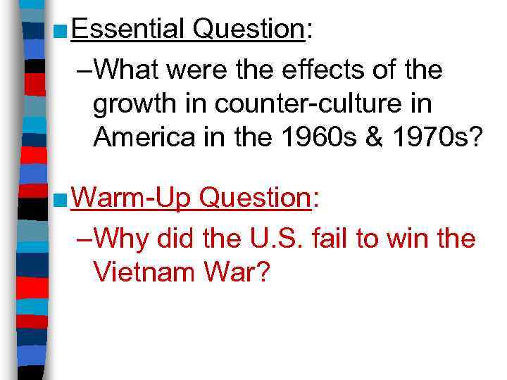 ■ Essential Question: –What were the effects of the growth in counter-culture in America