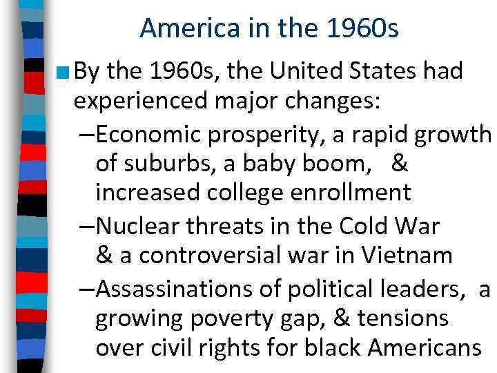 America in the 1960 s ■ By the 1960 s, the United States had