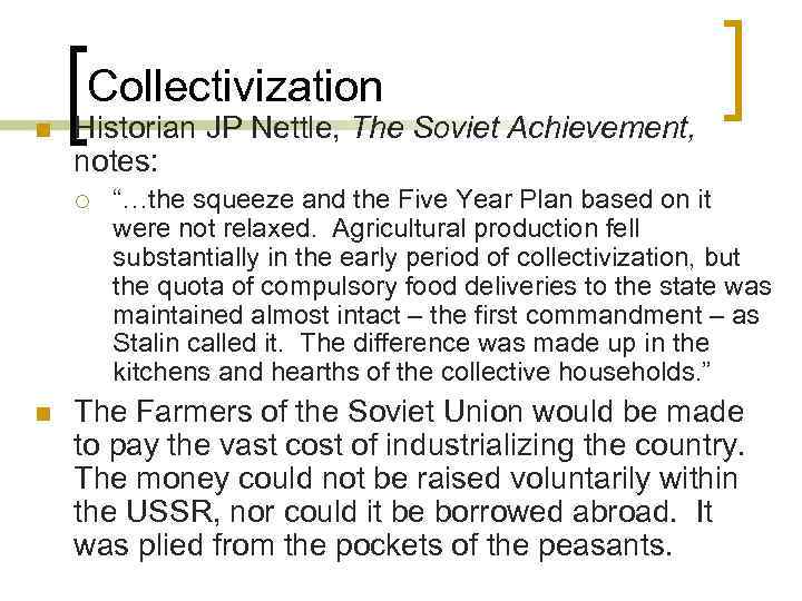 Collectivization n Historian JP Nettle, The Soviet Achievement, notes: ¡ n “…the squeeze and
