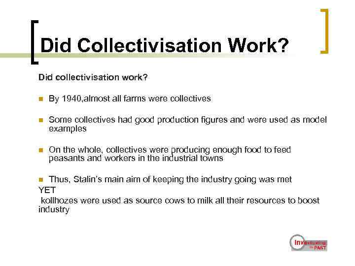 Did Collectivisation Work? Did collectivisation work? n By 1940, almost all farms were collectives