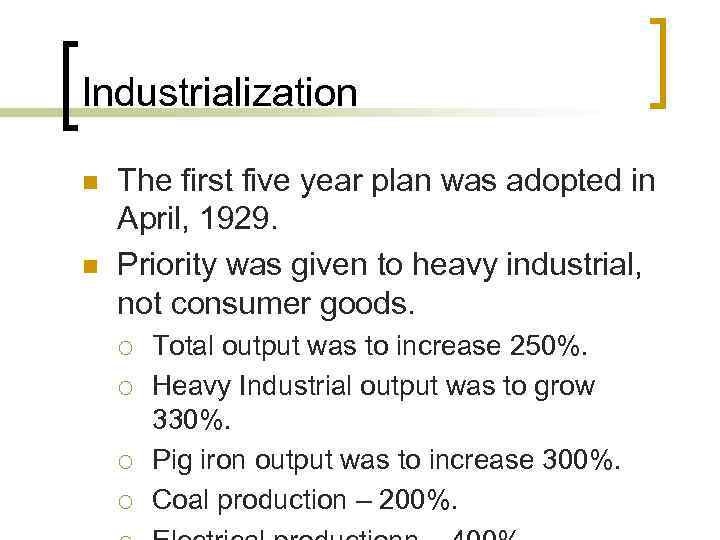 Industrialization n n The first five year plan was adopted in April, 1929. Priority