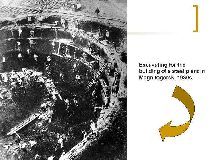 Excavating for the building of a steel plant in Magnitogorsk, 1930 s 