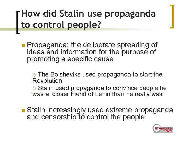 How did Stalin use propaganda to control people? n Propaganda: the deliberate spreading of