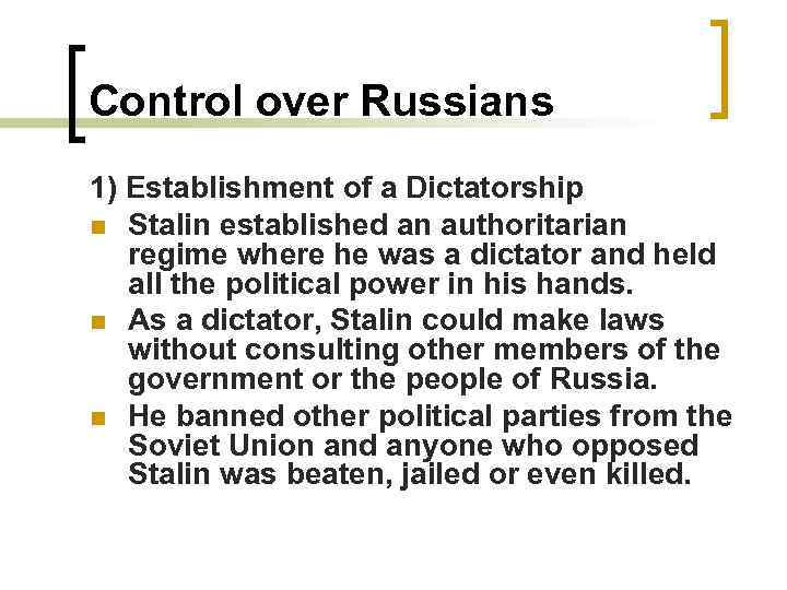 Control over Russians 1) Establishment of a Dictatorship n Stalin established an authoritarian regime