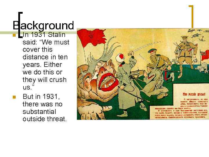 Background n n In 1931 Stalin said: “We must cover this distance in ten