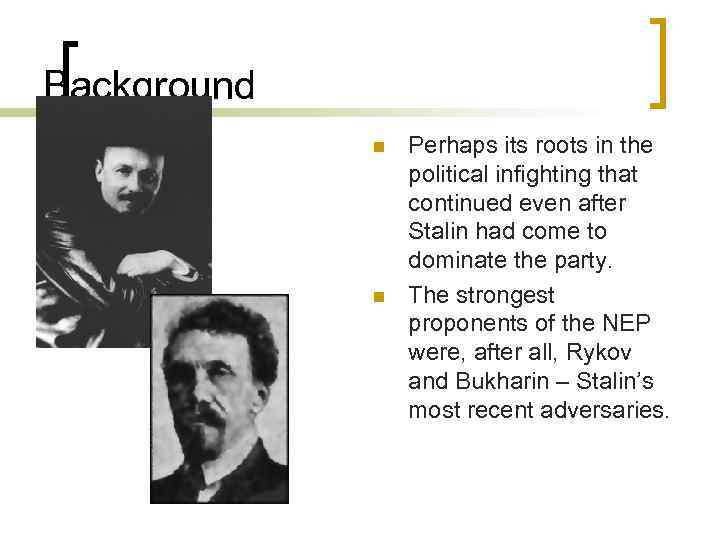 Background n n Perhaps its roots in the political infighting that continued even after