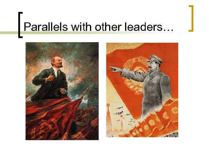 Parallels with other leaders… 