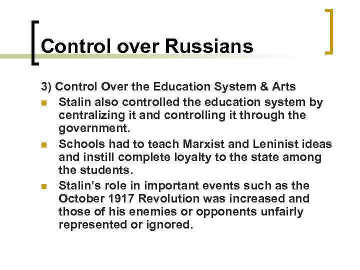 Control over Russians 3) Control Over the Education System & Arts n Stalin also
