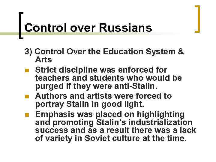 Control over Russians 3) Control Over the Education System & Arts n Strict discipline
