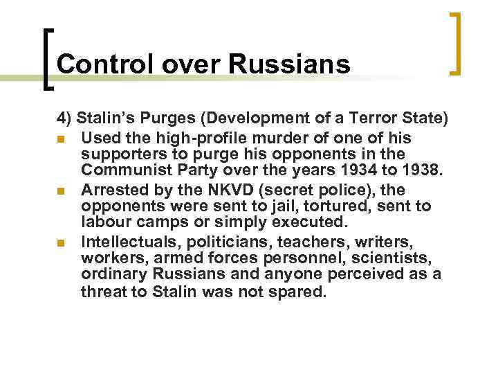 Control over Russians 4) Stalin’s Purges (Development of a Terror State) n Used the