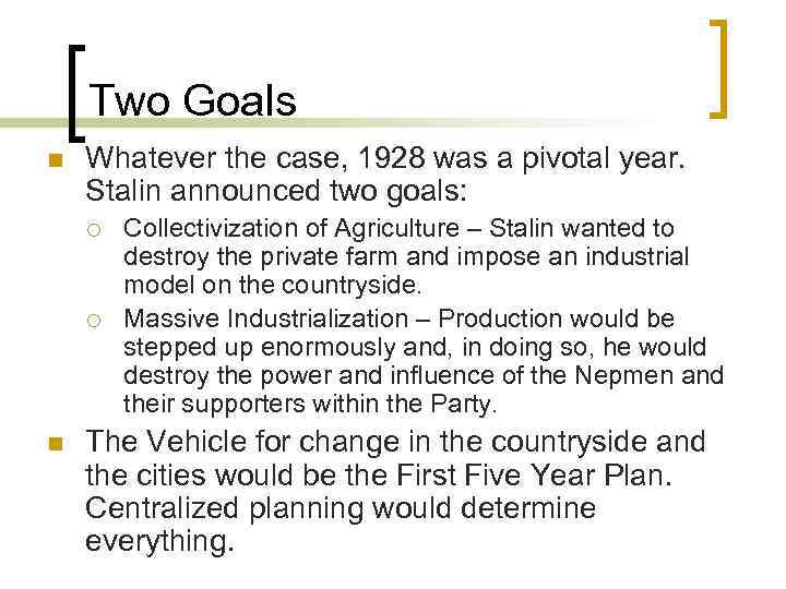 Two Goals n Whatever the case, 1928 was a pivotal year. Stalin announced two