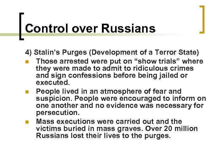 Control over Russians 4) Stalin’s Purges (Development of a Terror State) n Those arrested