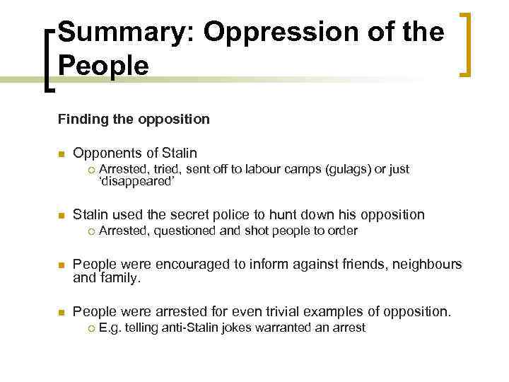 Summary: Oppression of the People Finding the opposition n Opponents of Stalin ¡ Arrested,