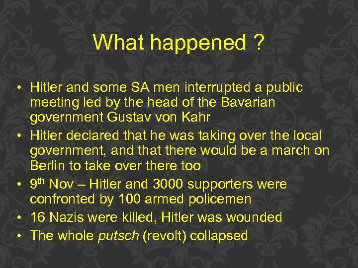 What happened ? • Hitler and some SA men interrupted a public meeting led