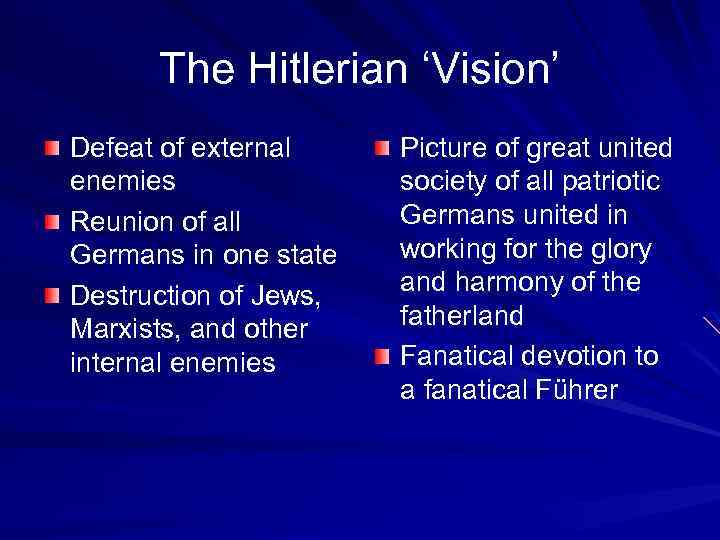 The Hitlerian ‘Vision’ Defeat of external enemies Reunion of all Germans in one state