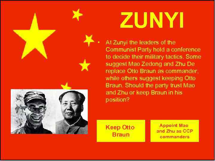 ZUNYI • At Zunyi the leaders of the Communist Party hold a conference to