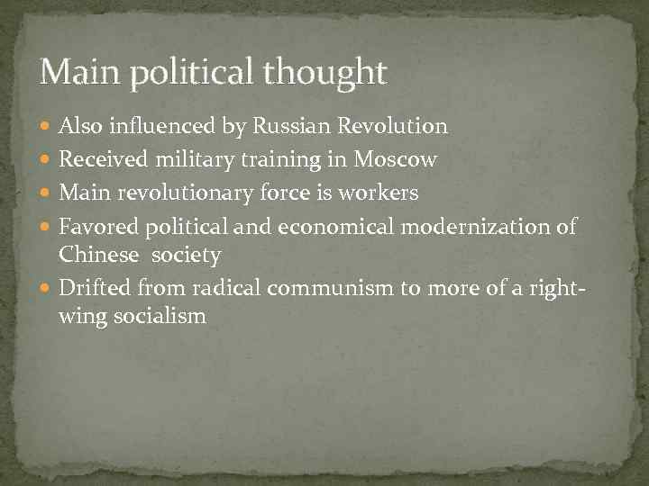 Main political thought Also influenced by Russian Revolution Received military training in Moscow Main