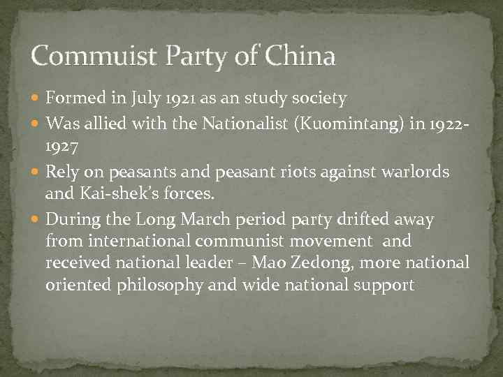Commuist Party of China Formed in July 1921 as an study society Was allied